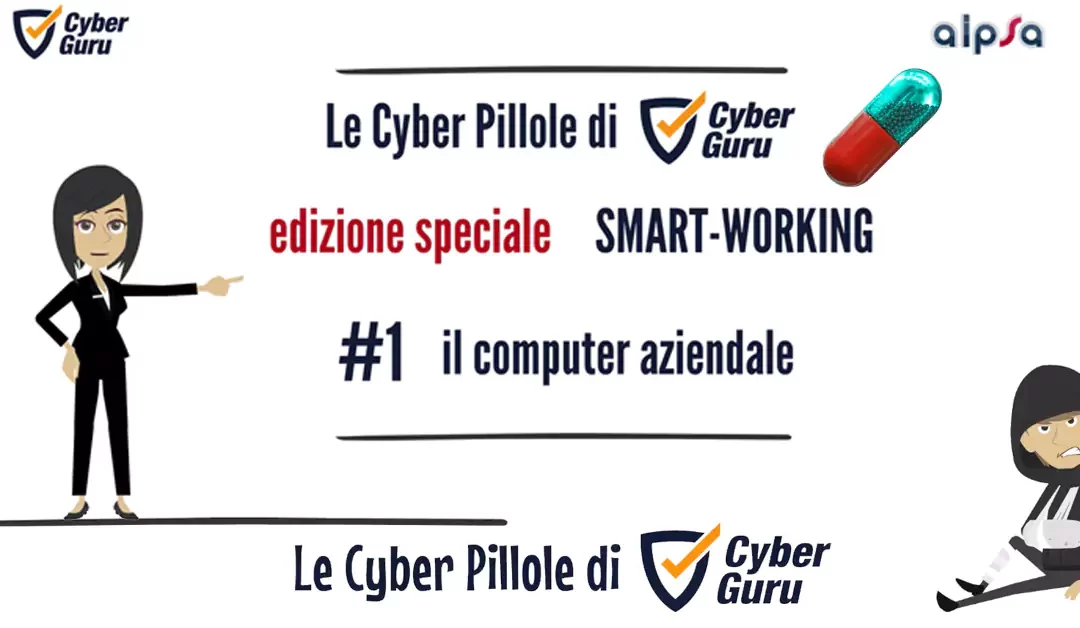 Cyber Pillola – #1 Smart working – computer aziendale