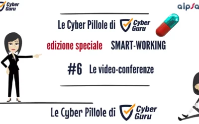 Cyber Pillola – #6 Smart working – La video conferenza